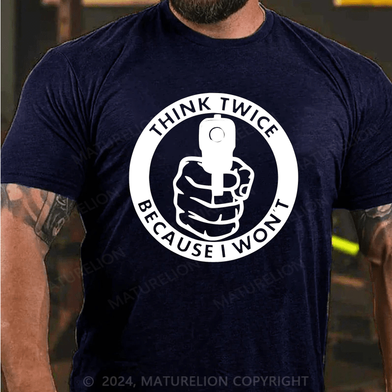 Maturelion Think Twice Because I Won't Decal Gun T-Shirt