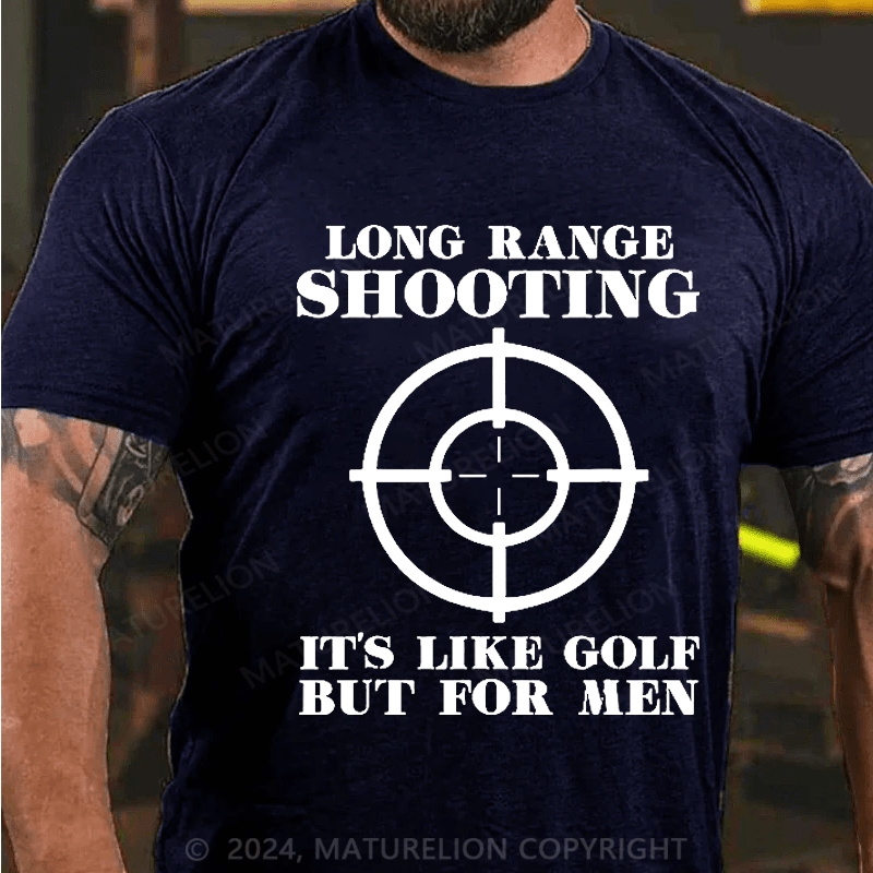 Maturelion Long Range Shooting It's Like Golf But For Men Cotton T-shirt