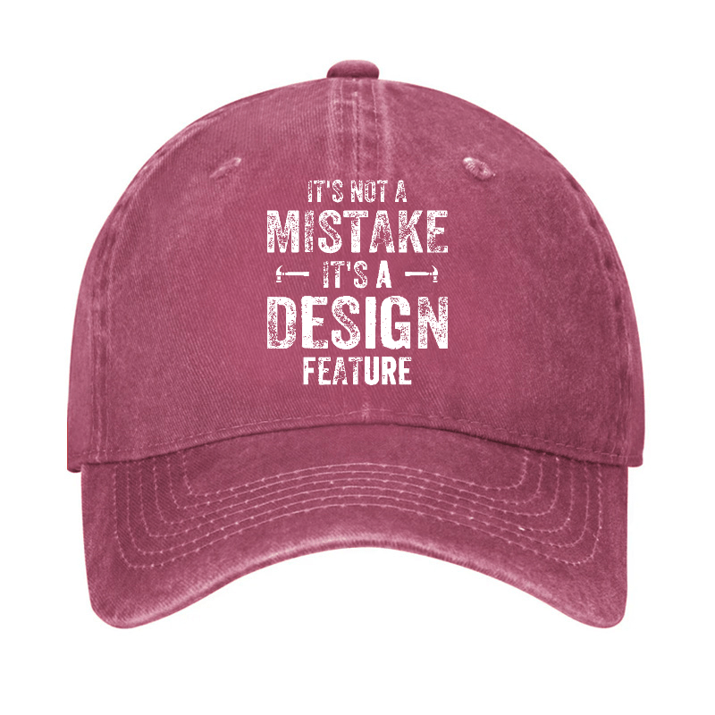 It's Not A Mistake It's A Design Feature Funny Sarcastic Cap