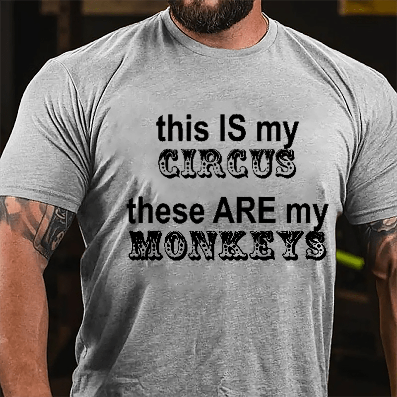 This Is My Circus These Are My Monkeys Men's Funny Cotton T-shirt