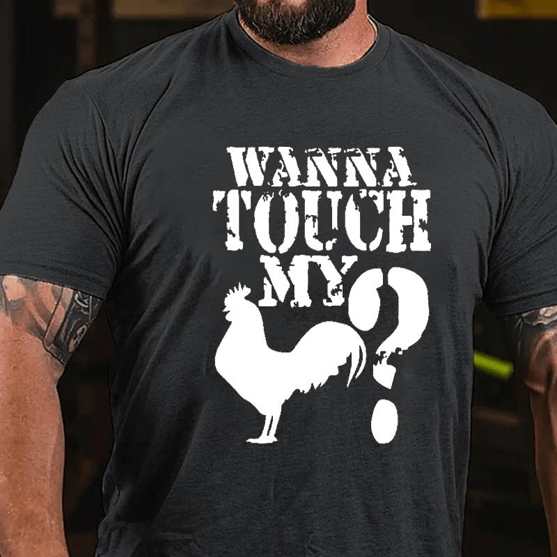 Wanna Touch My Cock? Cotton T-shirt