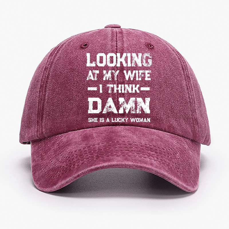 Looking At My Wife I Think She's A Lucky Woman Cap