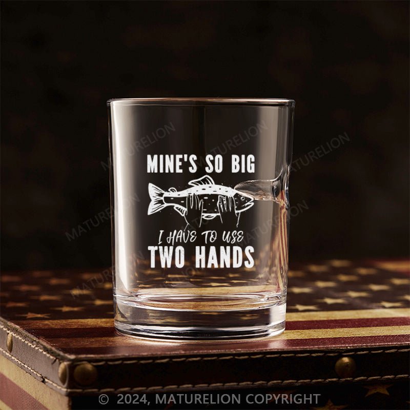 Maturelion Mine's So Big I Have To Use Two Hands Whiskey Glass