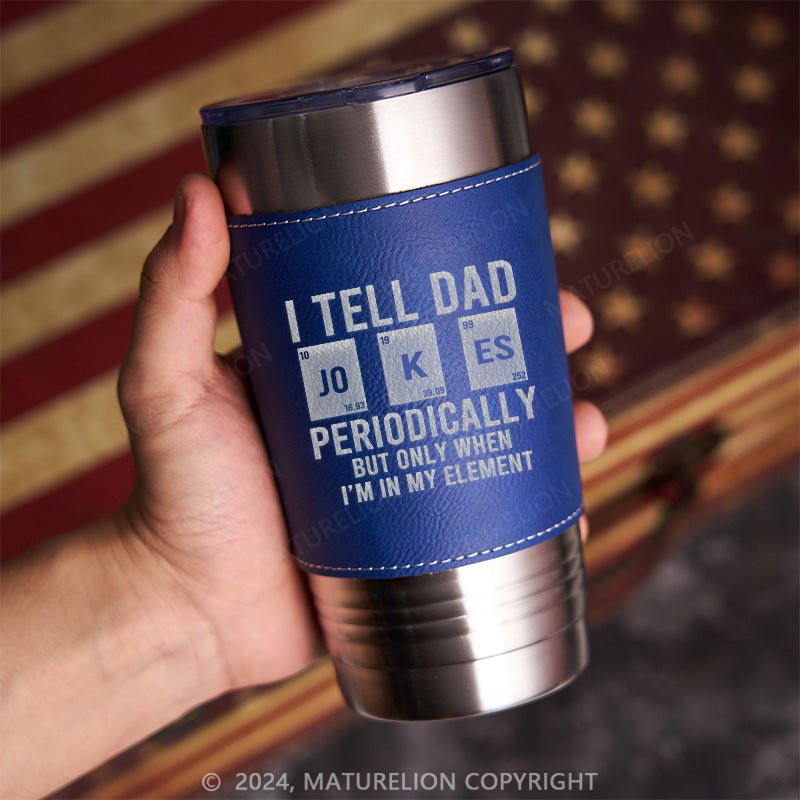 Matuerlion Dad Jokes Leatherette Tumbler