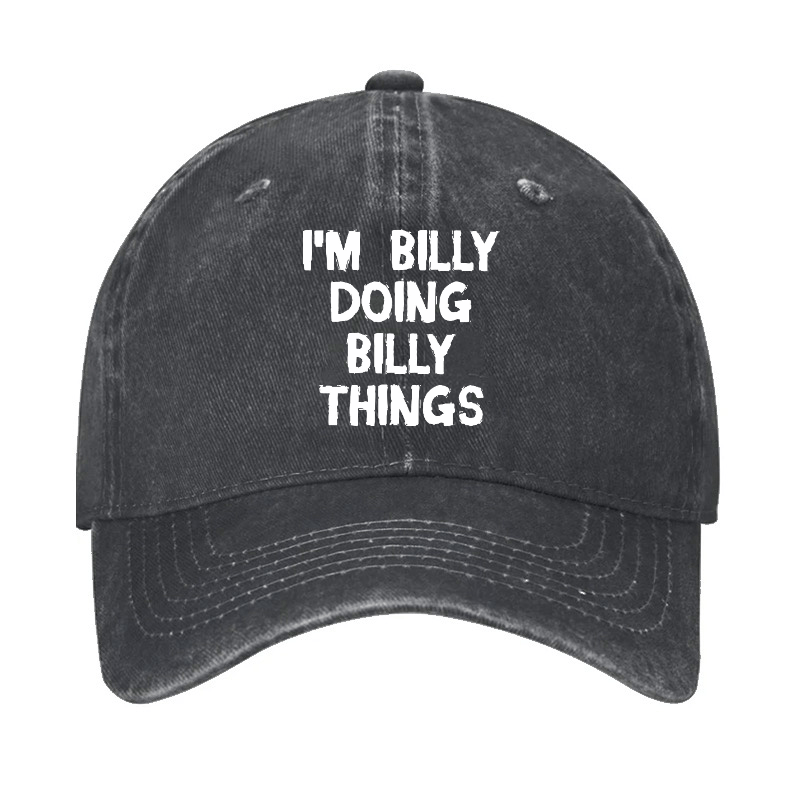 I'M Billy Doing Billy Things Funny Custom Cap