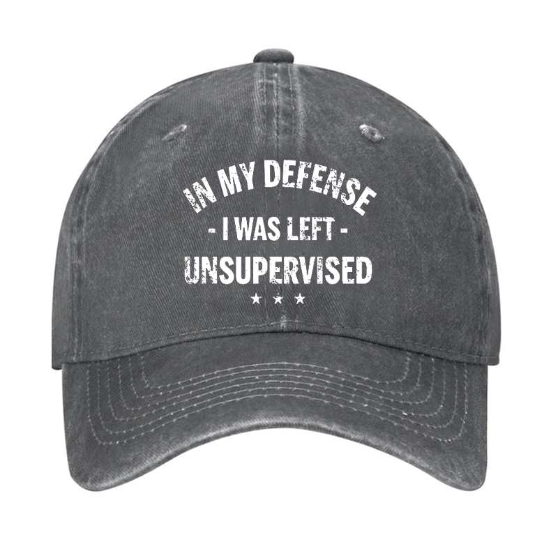 In My Defense I Was Left Unsupervised Funny Cap