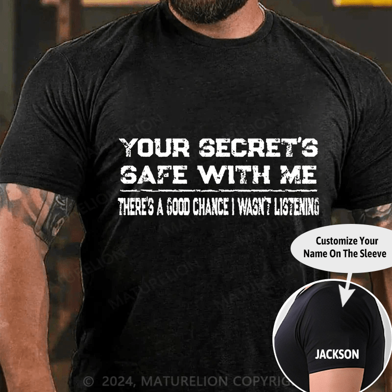 Maturelion Your Secret's Safe With Me There's A Good Chance I Wasn't Listening Cotton T-shirt (Free Customization)