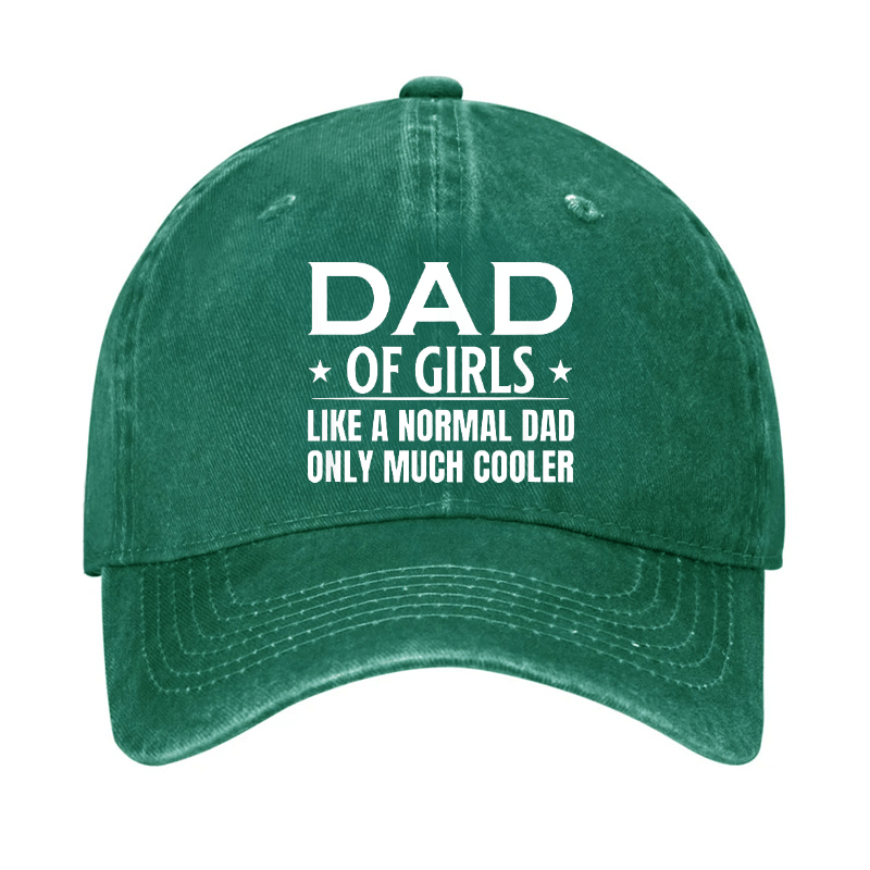 Dad Of Girls Like A Normal Dad Only Much Cooler Cap