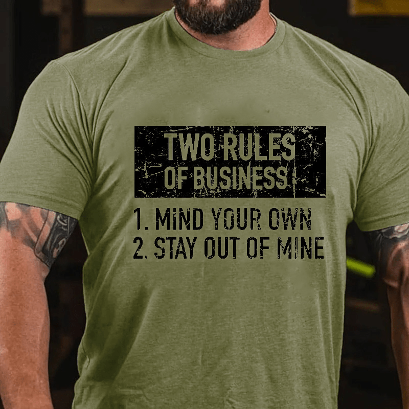 Two Rules of Business, Mind Your Own, Stay Out of Mine Cotton T-shirt