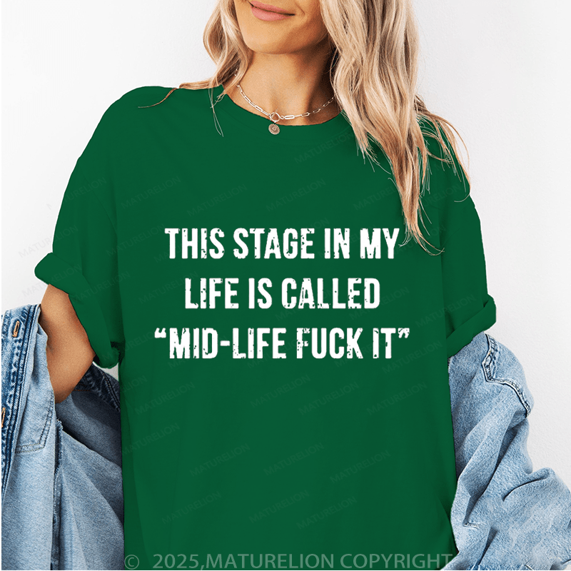 Maturelion Women‘s T-Shirt This Stage In My Life Is Called "Mid-Life Fuck It" Cotton T-shirt