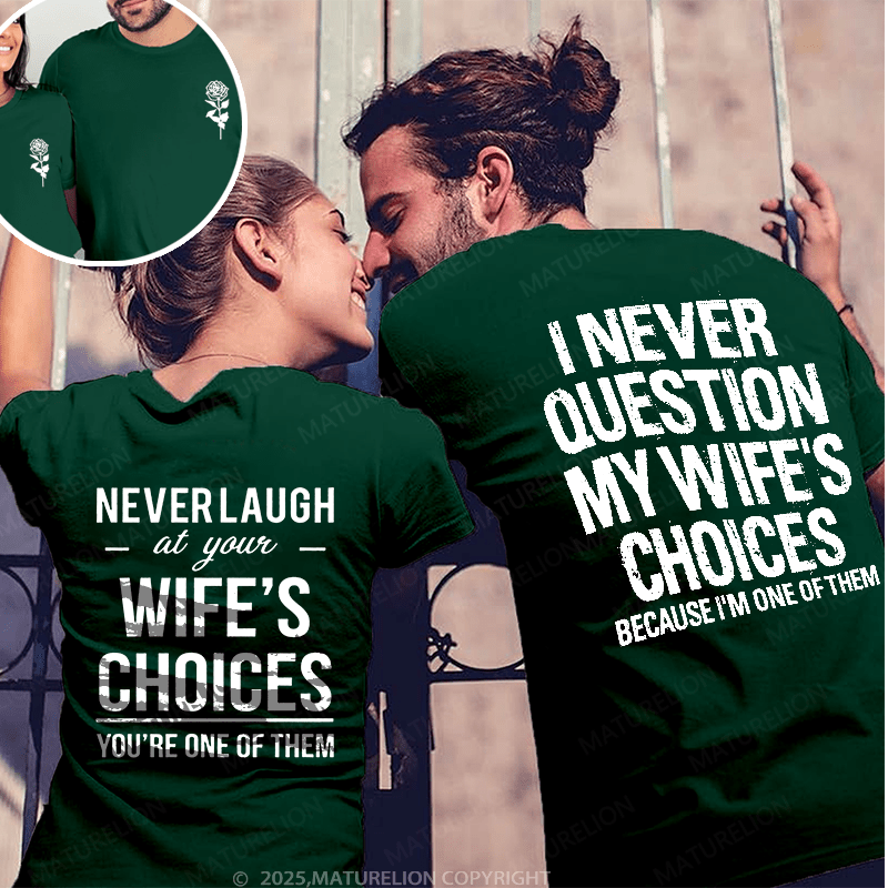 Maturelion  I Never Question My Wife's Choices & Never Laugh At Your Wife's Choices Couple T-Shirt