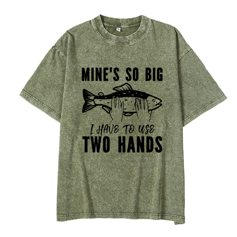 MATURELION MINE'S SO BIG I HAVE TO USE TWO HANDS DTG PRINTING WASHED COTTON T-SHIRT