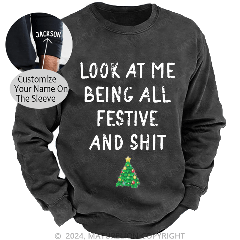 Maturelion Men's Sweatshirt Look At Me Being All Festive And Shit Funny Christmas Custom Sweatshirt