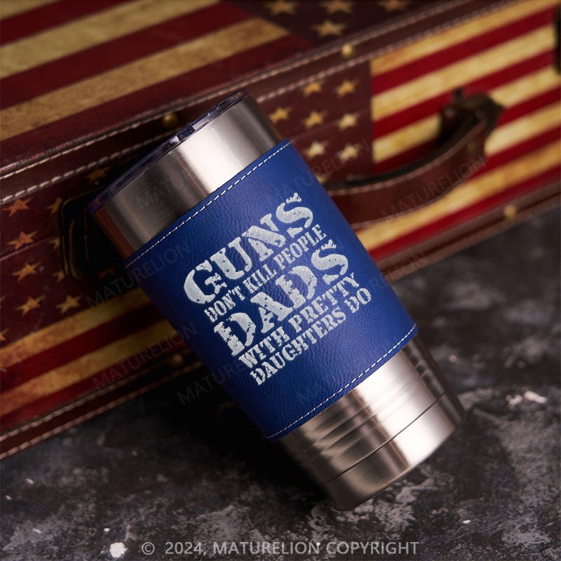 Maturelion Guns Don't Kill People Funny Dads 20oz Tumbler Travel Cup