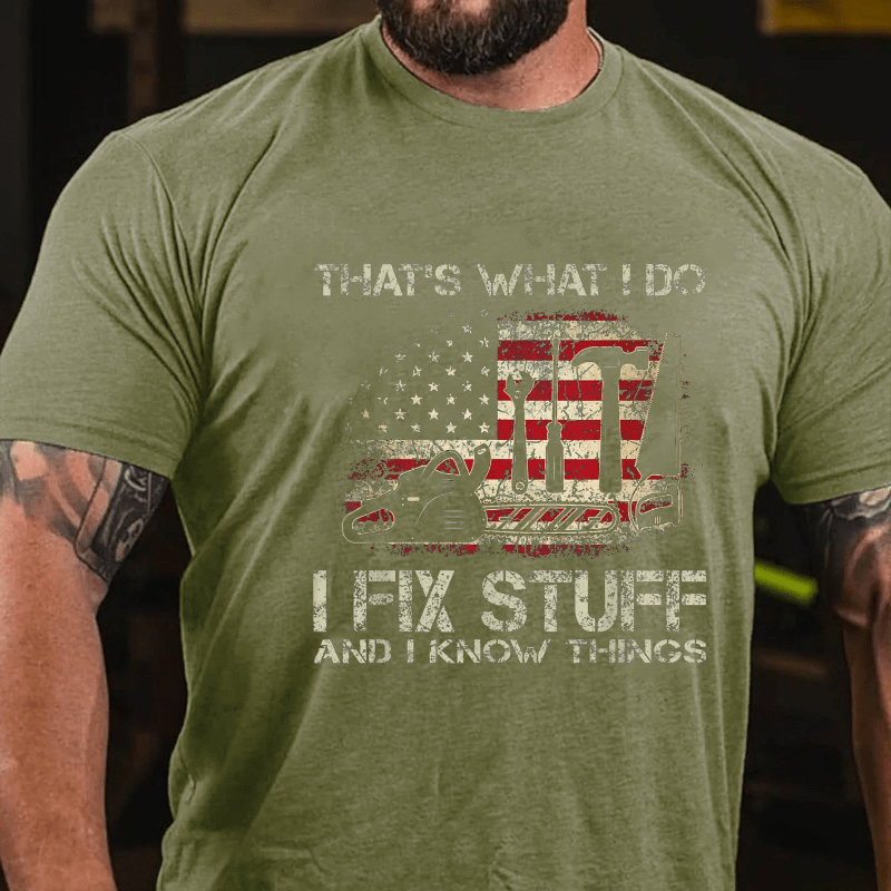 That's What I Do I Fix Stuff And I Know Things Flag Print Cotton T-shirt