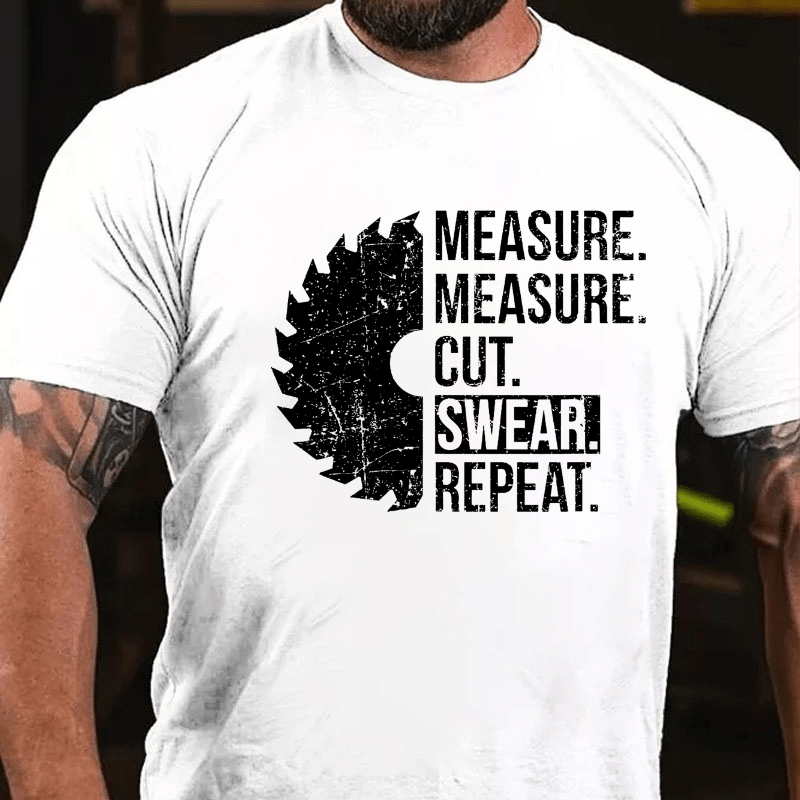 Measure Cut Swear Repeat Funny Cotton T-shirt