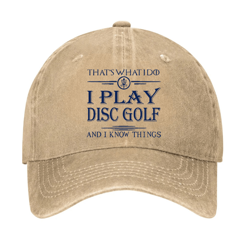 I Play Disc Golf And I Know Things Cap