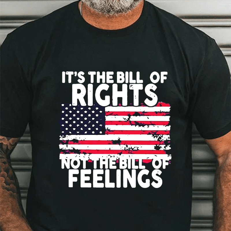 It's The Bill Of Rights Not The Bill Of Feelings Cotton T-shirt