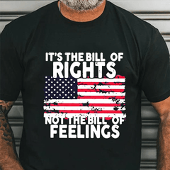 It's The Bill Of Rights Not The Bill Of Feelings Cotton T-shirt