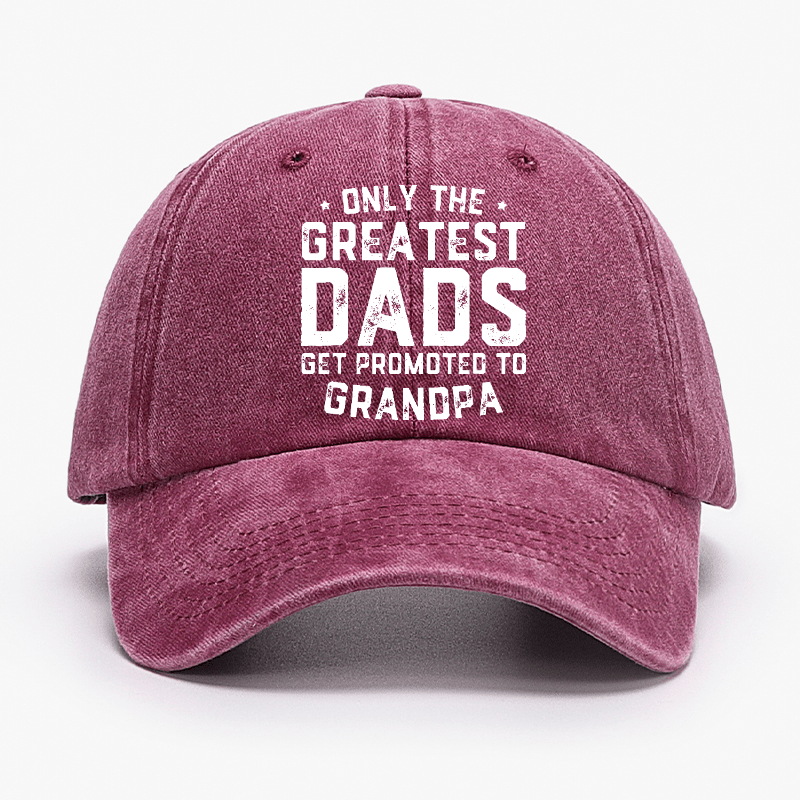 Only The Greatest Dads Get Promoted To Grandpa Cap