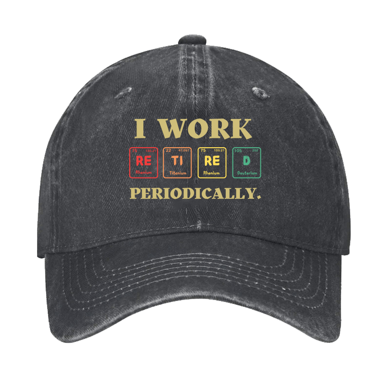 I Work Periodically Cap