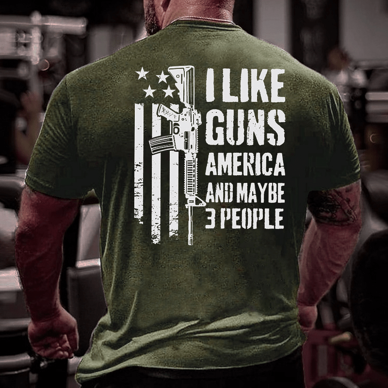 I Like Guns America And Maybe 3 People Cotton T-shirt