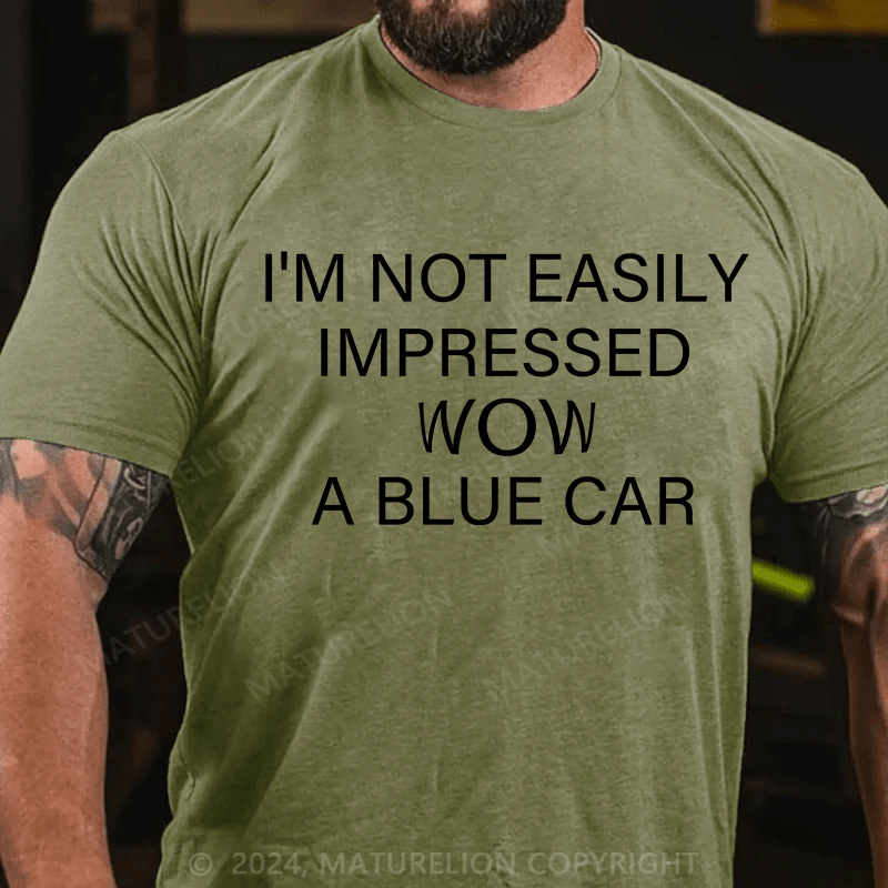 Maturelion T-Shirt With I'm Not Impressed Easily. Wow!A Blue Car