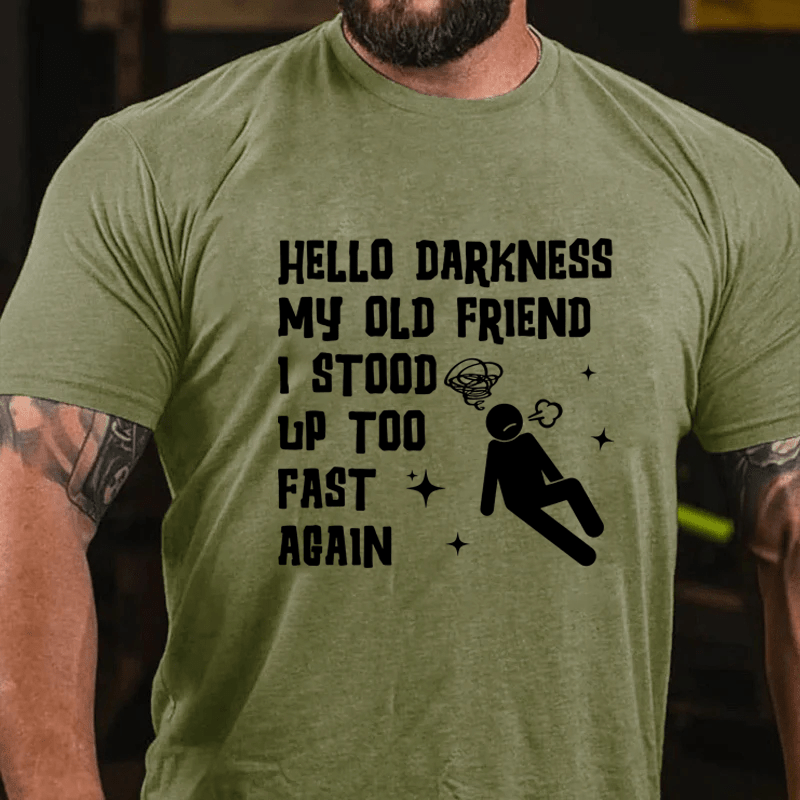 MATURELION HELLO DARKNESS MY OLD FRIEND I STOOD UP TOO FAST AGAIN COTTON T-SHIRT