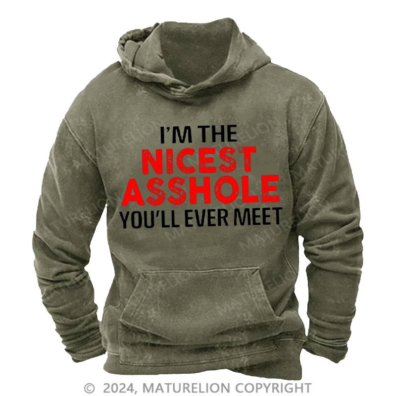 Maturelion Men's Hoodie I'm The Nicest Asshole You'll Ever Meet Men Hoodie