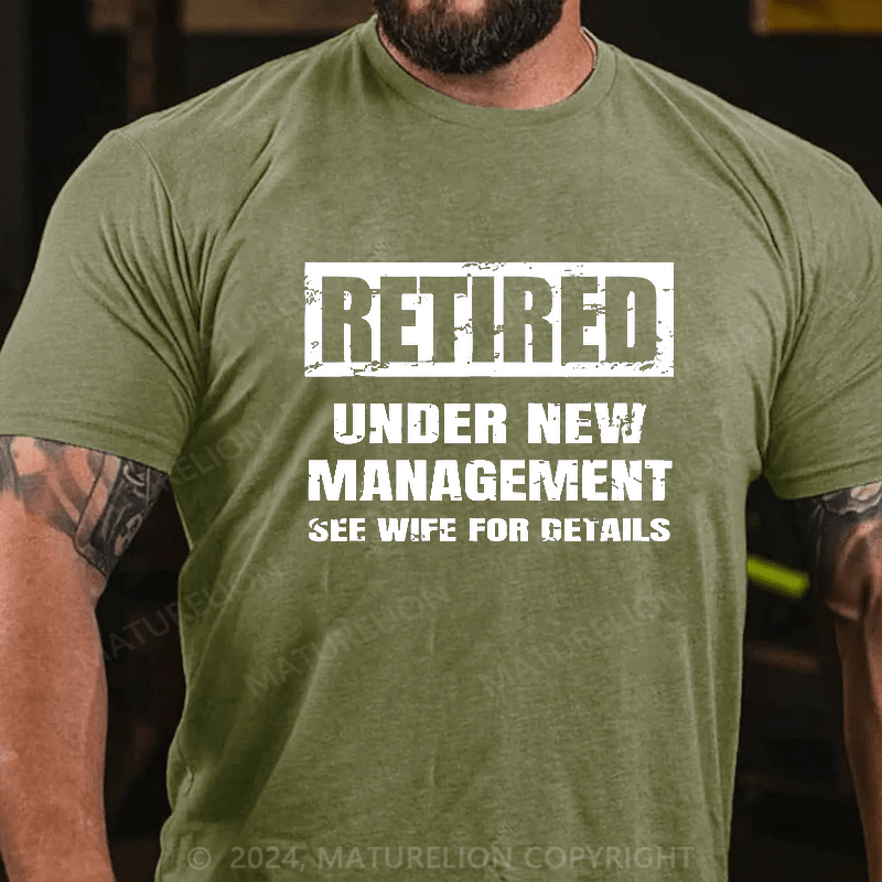 Maturelion Retired Under New Management See Wife For Details T-shirt