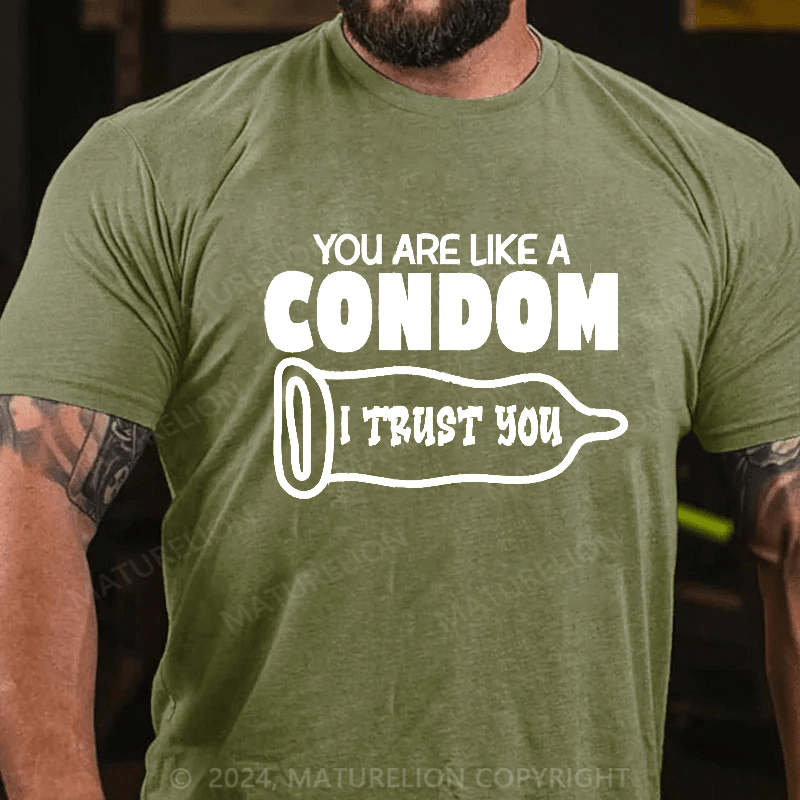 Maturelion you are like a condom i trust you Cotton T-shirt