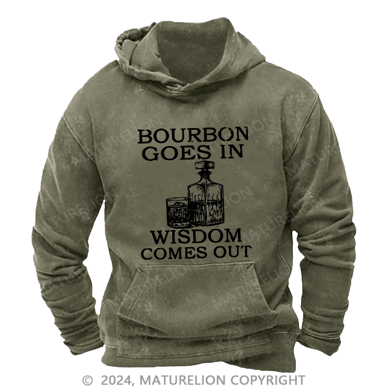 Maturelion Men's Hoodie Bourbon Goes In Wisdom Comes Out Washed Hoodie