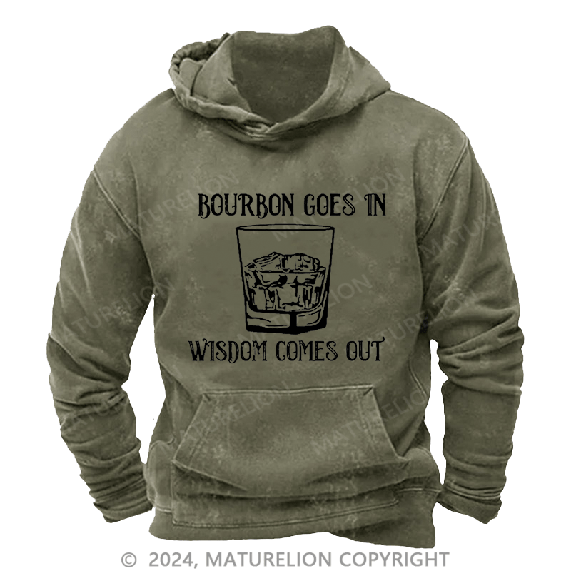 Maturelion Men's Hoodie Bourbon Goes In Wisdom Comes Out Hoodie