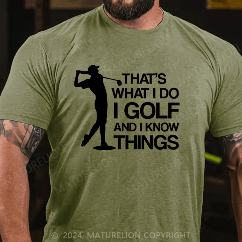 Maturelion Men's T-Shirt That's What I Do I Golf And I Know Things Cotton T-Shirt