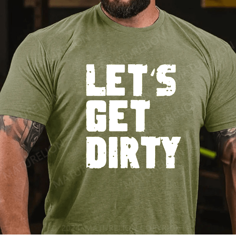 Maturelion Let's Get Dirty White Distressed Font T Shirt