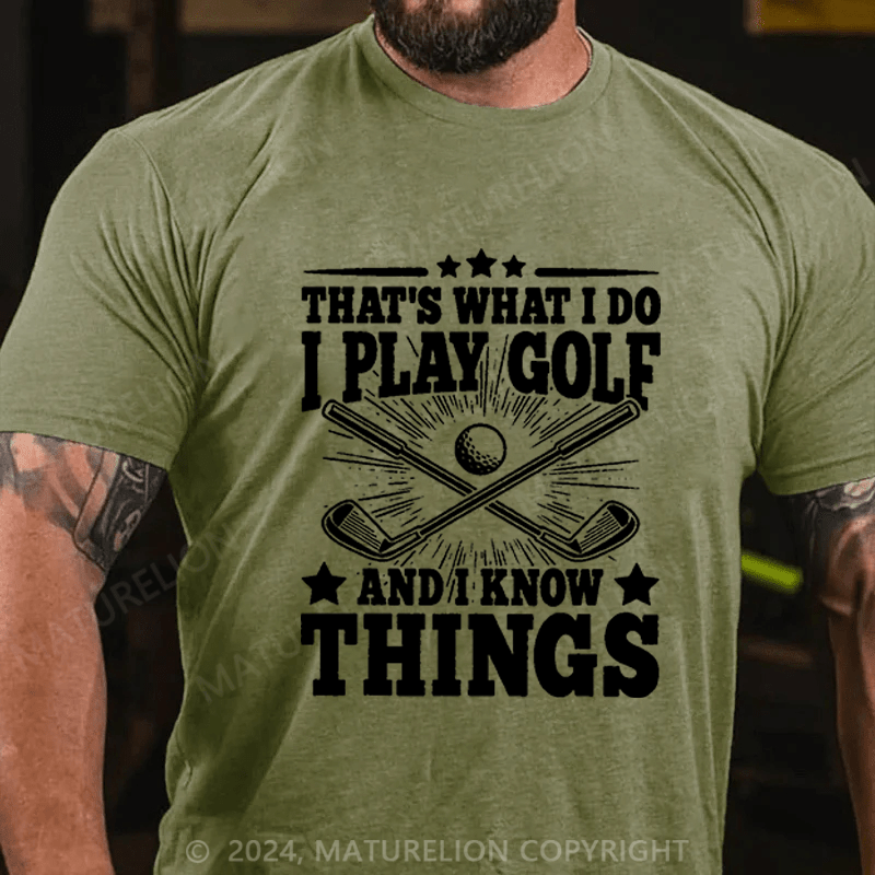 Maturelion Men's T-Shirt That's What I Do I Golf And I Know Things Cotton T-Shirt