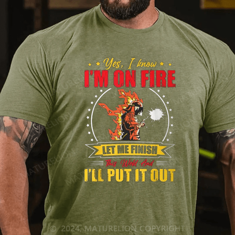 Maturelion Men's T-Shirt Welder Yes, I Know I'm On Fire Cotton T-shirt