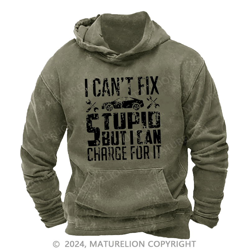 Maturelion Men's Hoodie I Can't Fix Stupid But I Can Charge For It Hoodie