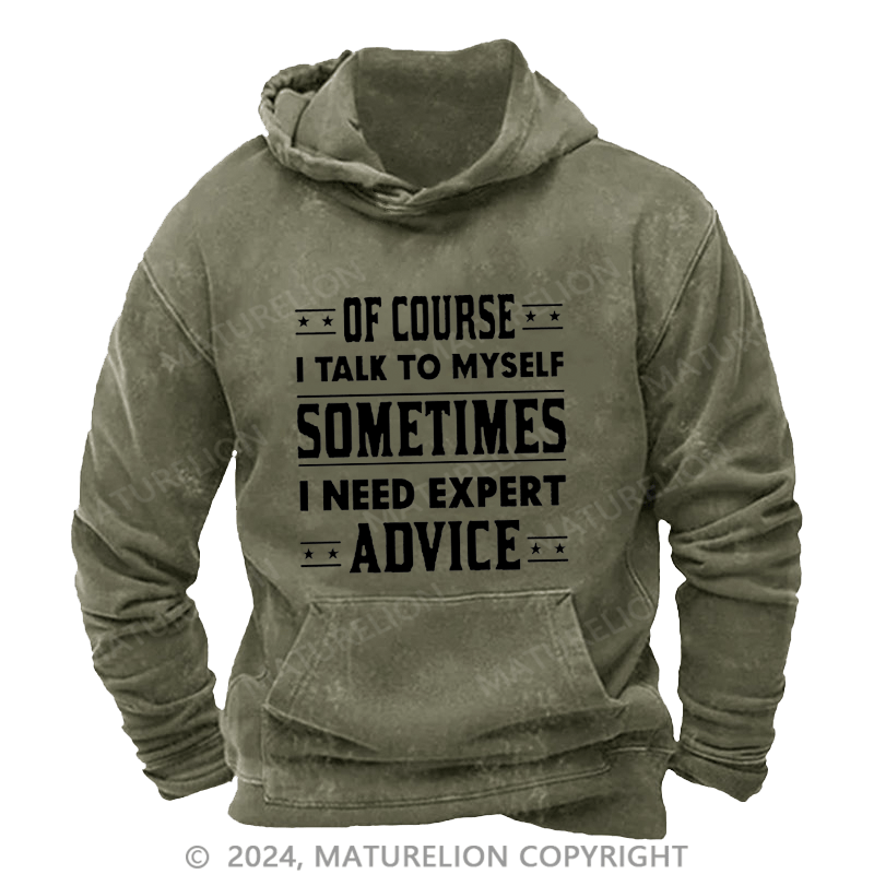 Maturelion Men's Hoodie Of Course I Talk To Myself Sometimes I Need Expert Advice Hoodie