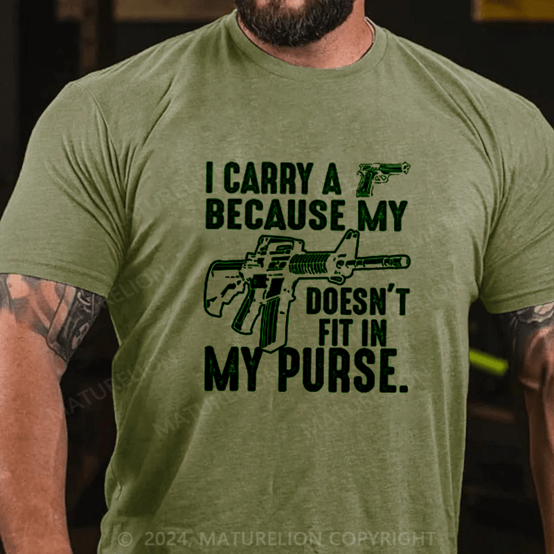 Maturelion I Carry A Gun Because My Rifle Doesn't Fit In My Purse T-Shirt