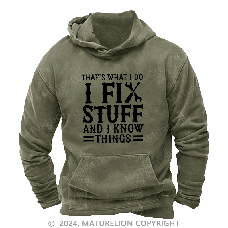 Maturelion Men's Hoodie I Fix Stuff And I Know Things Hoodie