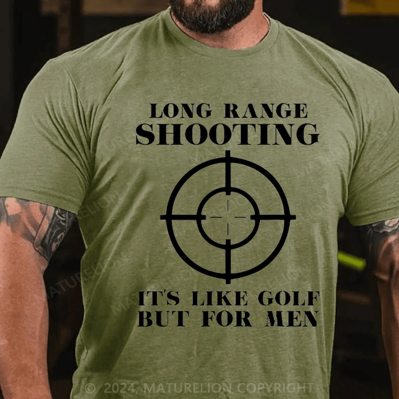 Maturelion Long Range Shooting It's Like Golf But For Men Cotton T-shirt (Free Customization)