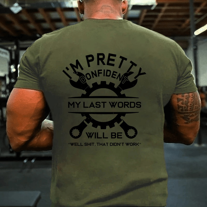 MATURELION I'M PRETTY CONFIDENT MY LAST WORDS WILL BE "WELL SHIT, THAT DIDN'T WORK" COTTON T-SHIRT