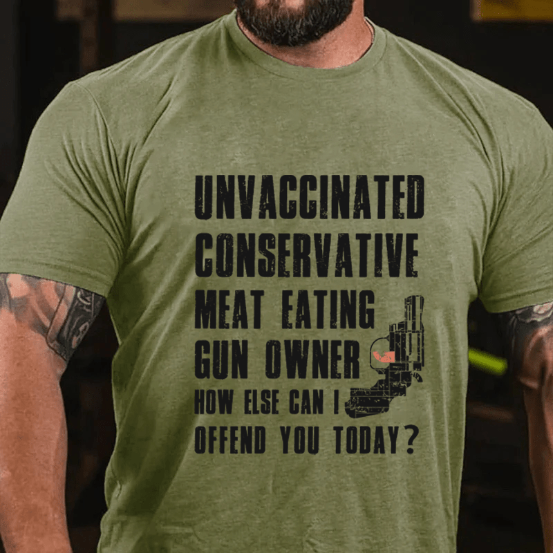 MATURELION UNVACCINATED CONSERVATIVE MEAT EATING GUN OWNER HOW ELSE CAN I OFFEND YOU TODAY? COTTON T-SHIRT