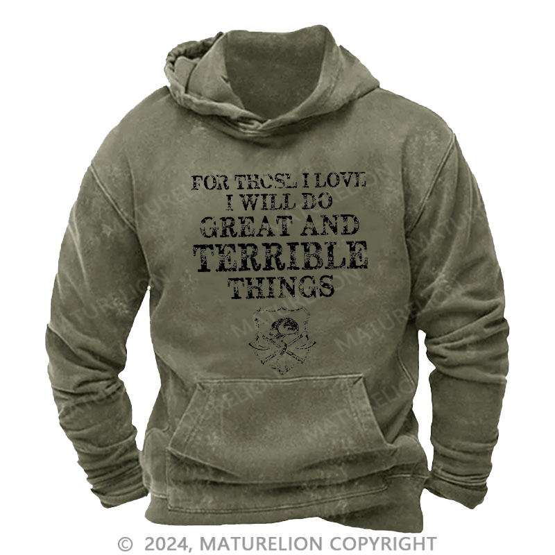 Maturelion Men's Hoodie For Those I Love I Will Do Great And Terrible Things Hoodie