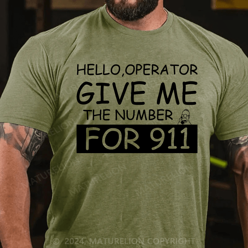 Maturelion T-Shirt With Hello,Operator? Give Me The Number For 911