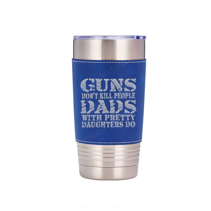 Maturelion Guns Don't Kill People Funny Dads 20oz Tumbler Travel Cup