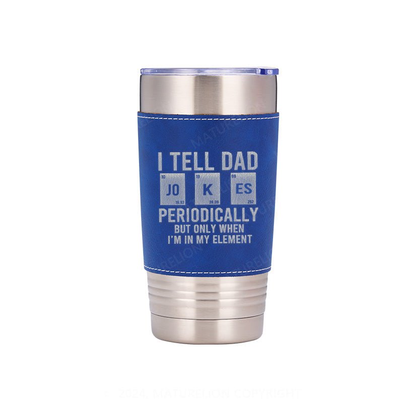 Matuerlion Dad Jokes Leatherette Tumbler