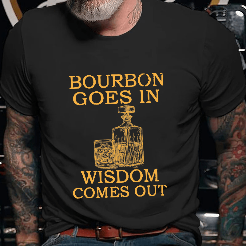 Bourbon Goes In Wisdom Comes Out Men's Cotton T-shirt