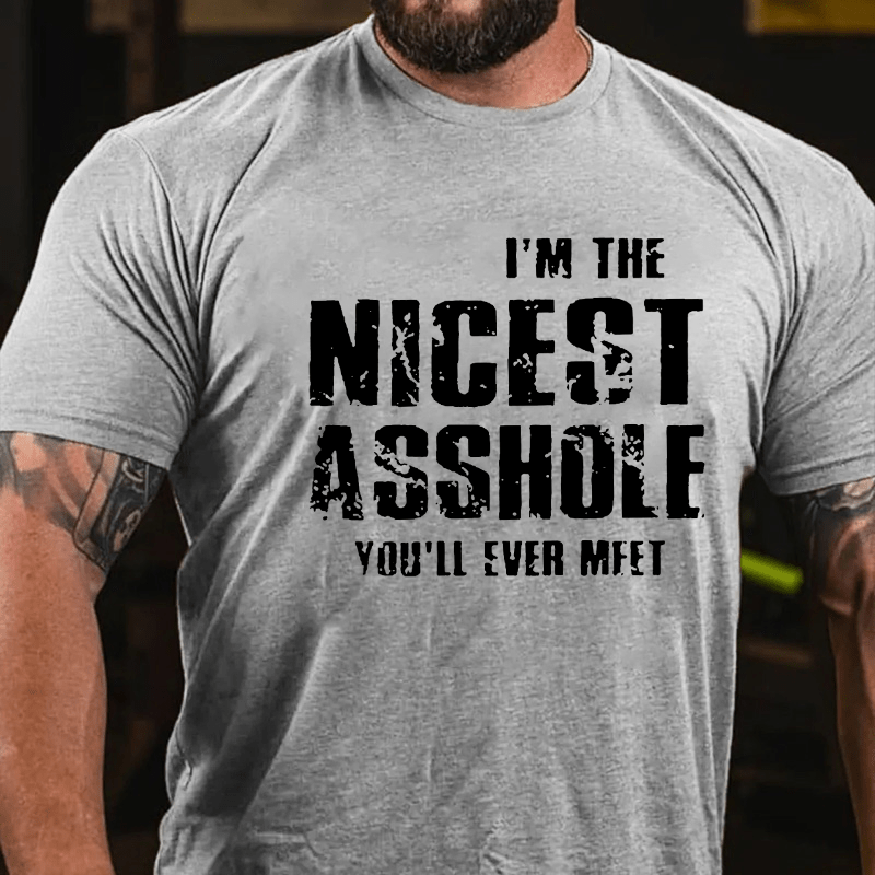 I'm The Nicest Asshole You'll Ever Meet Cotton T-shirt